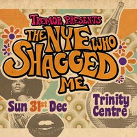 Tremor presents: The NYE Who Shagged Me